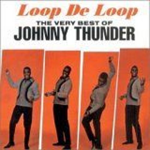 Loop De Loop: The Very Best Of Johnny Thunder