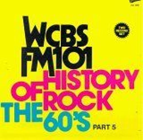 History Of Rock: The 60's, Pt. 5 - Wcbs Fm-101