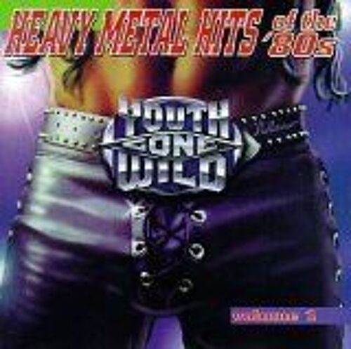 Youth Gone Wild: Heavy Metal Hits Of The '80s, Vol. 1
