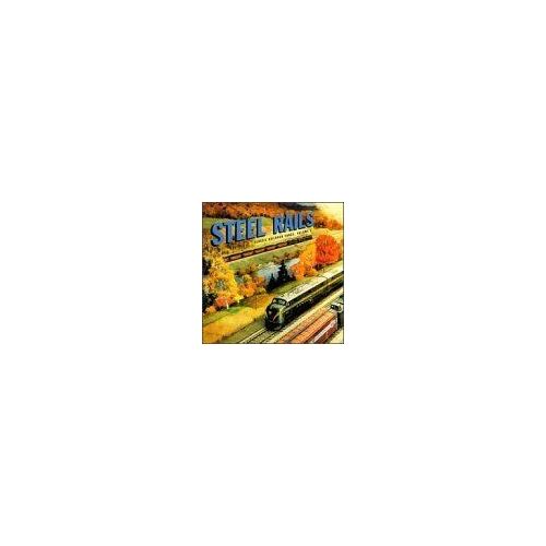 Classic Railroad Songs, Vol. 1: Steel Rails