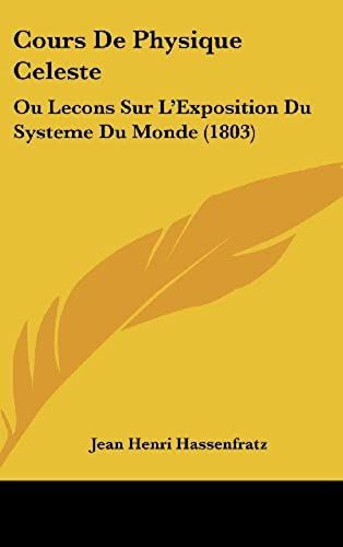 Cours De Physique Celeste: Ou Lecons Sur L'exposition Du Systeme Du Monde (1803)