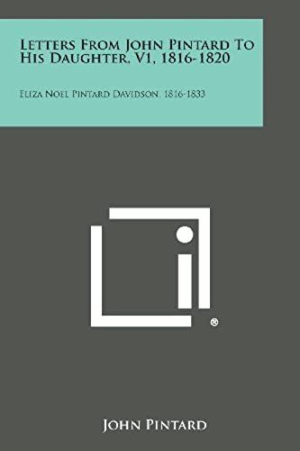 Letters From John Pintard To His Daughter, V1, 1816-1820: Eliza Noel Pintard Davidson, 1816-1833