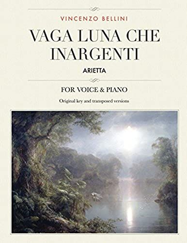 Vaga Luna, Che Inargenti: Arietta, For Medium, High And Low Voices (The Singer's Resource)