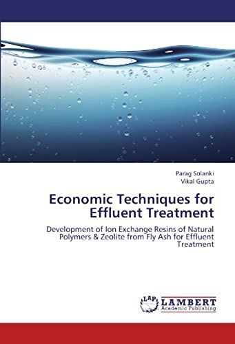 Economic Techniques For Effluent Treatment: Development Of Ion Exchange Resins Of Natural Polymers & Zeolite From Fly Ash For Effluent Treatment