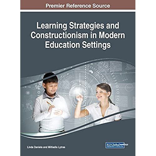 Learning Strategies And Constructionism In Modern Education Settings
