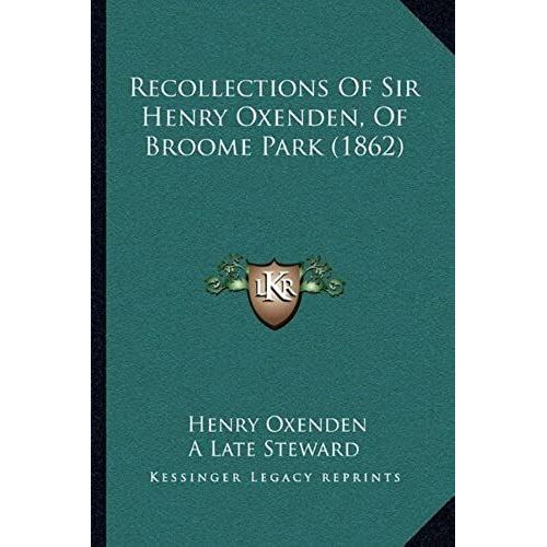 Recollections Of Sir Henry Oxenden, Of Broome Park (1862)