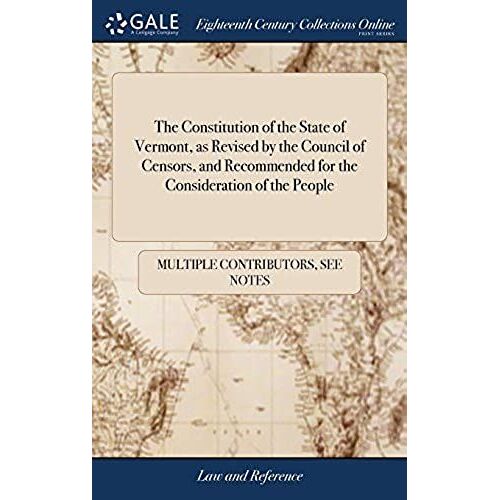 The Constitution Of The State Of Vermont, As Revised By The Council Of Censors, And Recommended For The Consideration Of The People