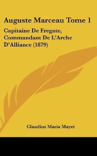 Auguste Marceau Tome 1: Capitaine De Fregate, Commandant De L'arche D'alliance (1879)