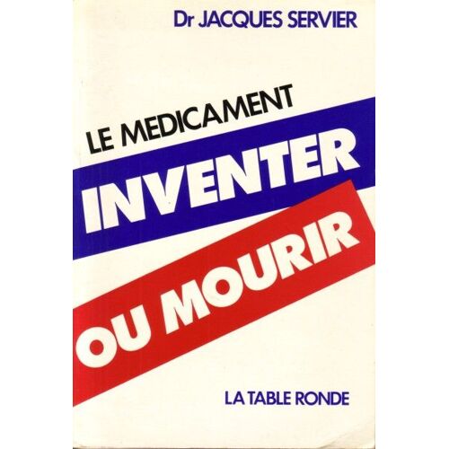 Le Médicament, Inventer Ou Mourir