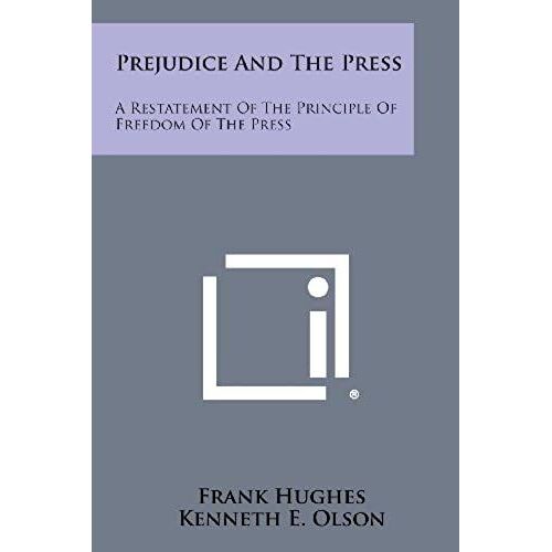 Prejudice And The Press: A Restatement Of The Principle Of Freedom Of The Press