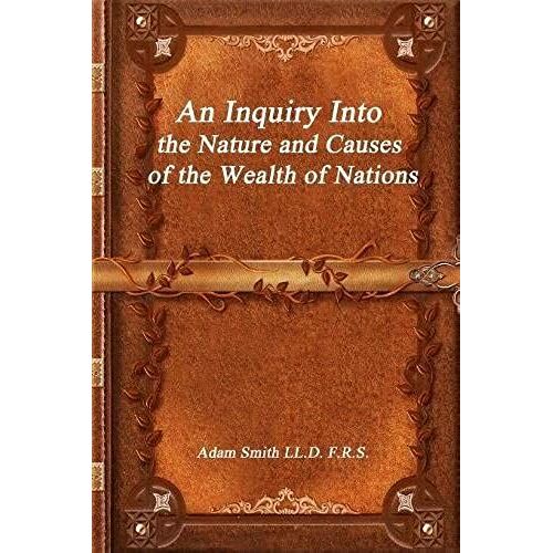 An Inquiry Into The Nature And Causes Of The Wealth Of Nations