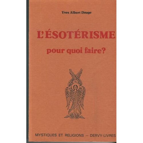 L'ésotérisme - Pour Quoi Faire ?