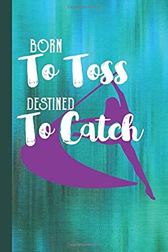 Born To Toss Destined To Catch: Color Guard Flags Journal With Lined Pages For Journaling, Studying, Writing, Daily Reflection And Log Book