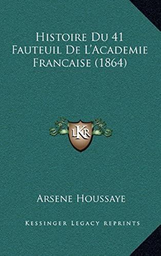 Histoire Du 41 Fauteuil De L'academie Francaise (1864)