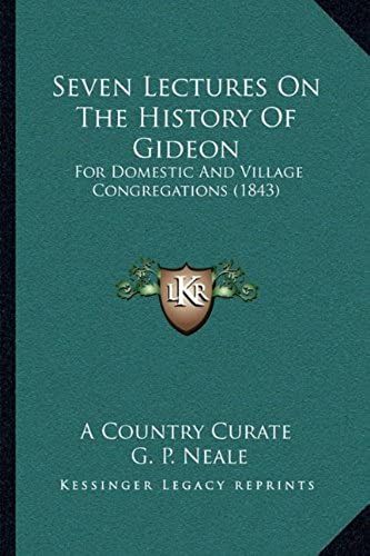 Seven Lectures On The History Of Gideon: For Domestic And Village Congregations (1843) For Domestic And Village Congregations (1843)
