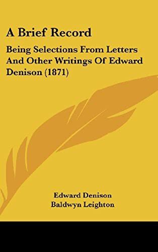 A Brief Record: Being Selections From Letters And Other Writings Of Edward Denison (1871)