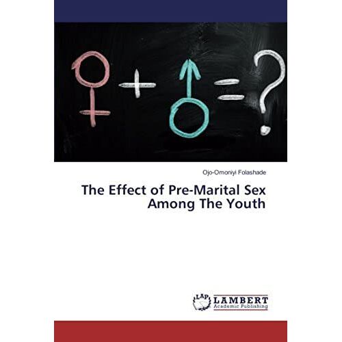 The Effect Of Pre-Marital Sex Among The Youth