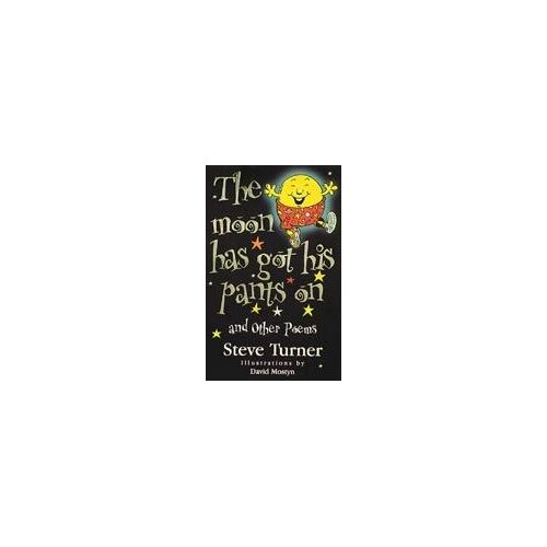 The Moon Has Got His Pants On And Other Poems