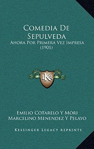 Comedia De Sepulveda: Ahora Por Primera Vez Impresa (1901)