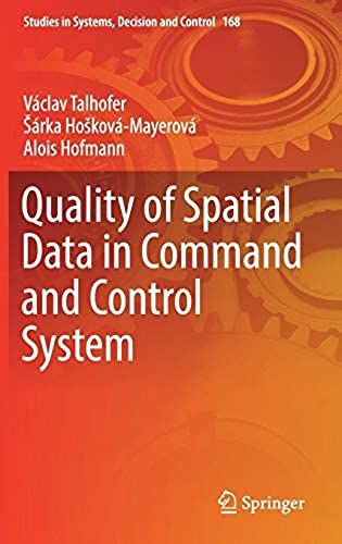Quality Of Spatial Data In Command And Control System (Studies In Systems, Decision And Control)