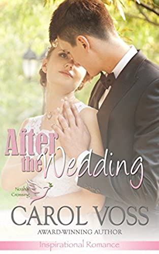 After The Wedding: Inspirational Romance (Noah's Crossing)
