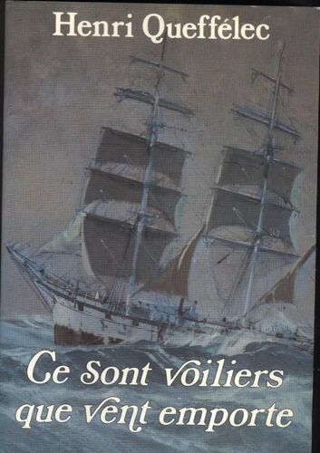 Ce Sont Voiliers Que Vent Emporte - Roman Biographique