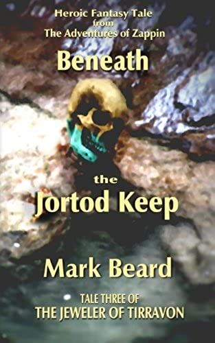 Beneath The Jortod Keep: Jeweler Of Tirravon: Volume 3