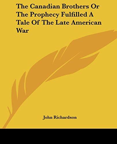 The Canadian Brothers Or The Prophecy Fulfilled A Tale Of The Late American War