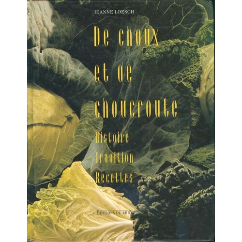 De Choux Et De Choucroute - Histoire, Tradition, Recettes
