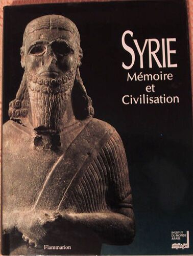 Syrie, Mémoire Et Civilisation - Exposition, Paris, 14 Septembre 1993-28 Février 1994 - , Institut Du Monde Arabe