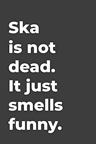 Ska Is Not Dead: Blank Lined Music Journal Perfect For Music Teachers Or Music Lovers Gift.