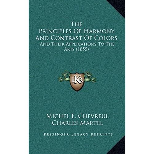 The Principles Of Harmony And Contrast Of Colors: And Their Applications To The Arts (1855)
