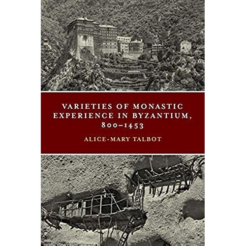 Varieties Of Monastic Experience In Byzantium, 800-1453