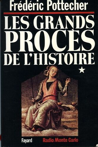 Les Grands Proces De L'histoire.Tome 1.Jeanne D'arc.Jaures.Vrain-Lucas.Papin.Baudelaire.Caillaux.Les Poisons.Landru.Des Templiers.Petiot.Les Quatre Sergents De La Rochelle.Noziere.Socrate