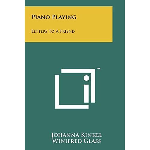 Piano Playing: Letters To A Friend