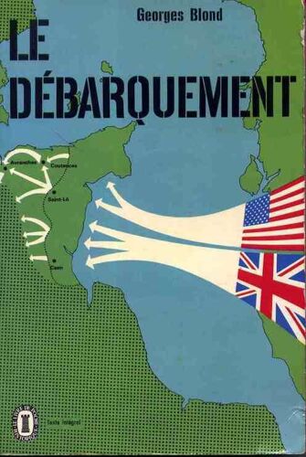 Le Débarquement. 6 Juin 1944