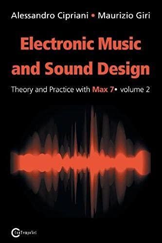 Electronic Music And Sound Design - Theory And Practice With Max 7 - Volume 2 (Second Edition)
