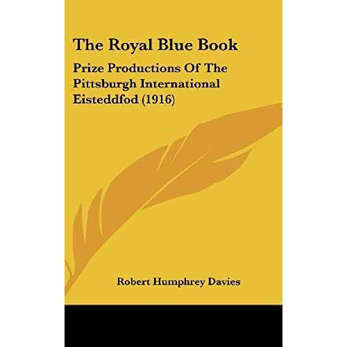 The Royal Blue Book: Prize Productions Of The Pittsburgh International Eisteddfod (1916)