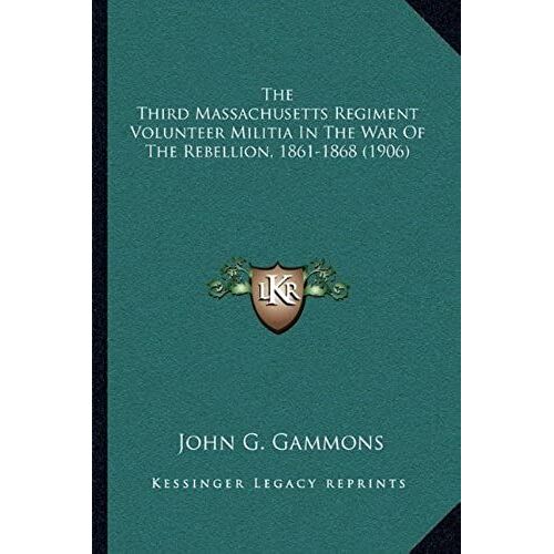The Third Massachusetts Regiment Volunteer Militia In The War Of The Rebellion, 1861-1868 (1906)