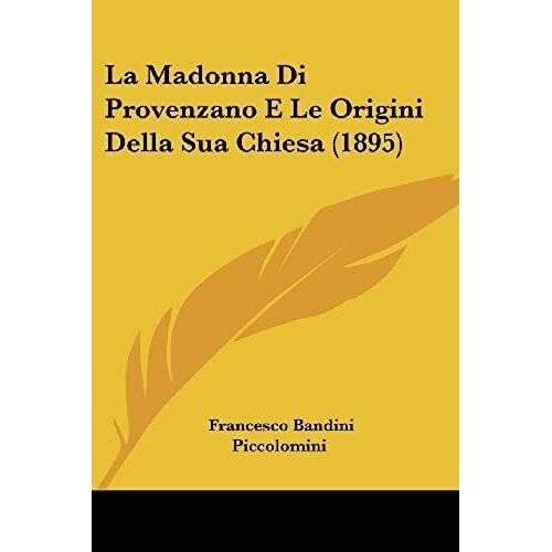 La Madonna Di Provenzano E Le Origini Della Sua Chiesa (1895)