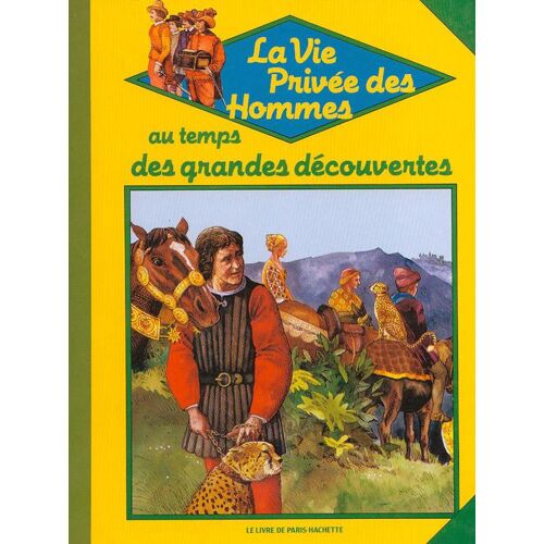 La Vie Privée Des Hommes "Au Temps Des Grandes Découvertes..."1450-1550