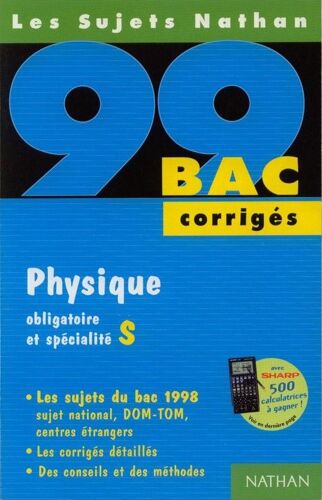 Physique, Obligatoire Et Spécialité S - Les Sujets Du Bac 1998 - , Corrigés