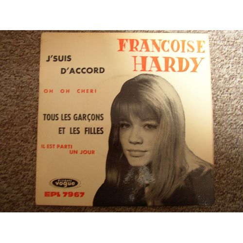J'suis D'accord  /  - Oh Oh Chéri  /  - Tous Les Garçons Et Les Filles  /  - Il Est Parti Un Jour
