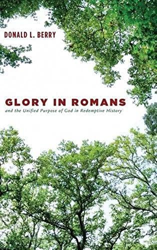 Glory In Romans And The Unified Purpose Of God In Redemptive History