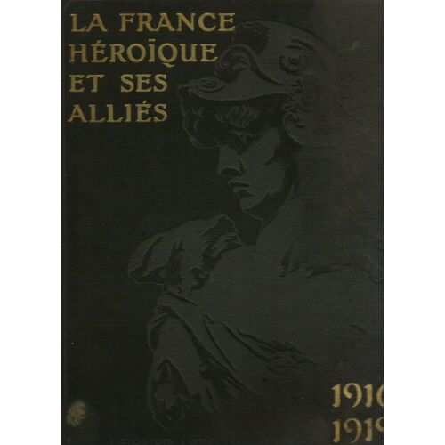 La France Heroique Et Ses Allies - Tome 2 - 1916-1919
