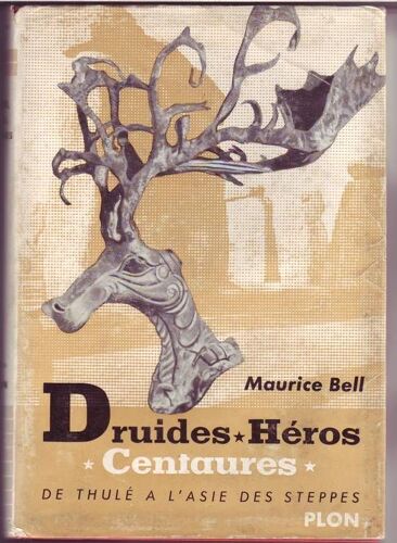Druides, Héros, Centaures De Thulé À L'asie Des Steppes