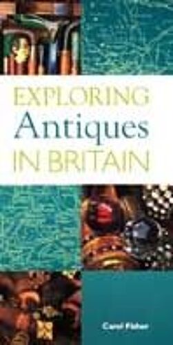 Miller's Exploring Antiques In Britain
