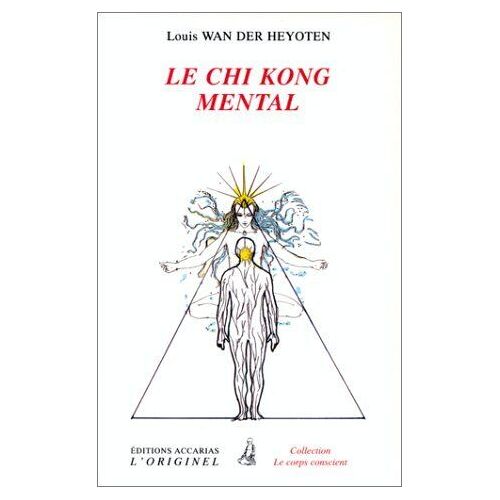 Le Chi Kong Mental - Comment Développer La Force En Soi