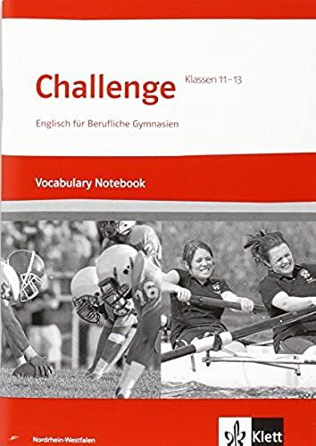 Challenge Nordrhein-Westfalen. Englisch Für Berufliche Gymnasien. Vocabulary Notebook Klasse 11 Bis 13