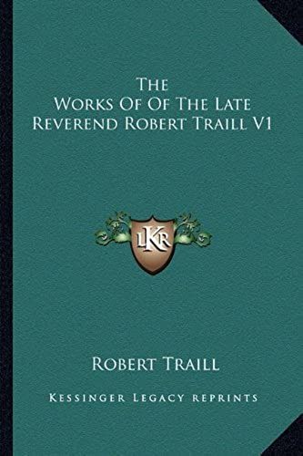 The Works Of Of The Late Reverend Robert Traill V1
